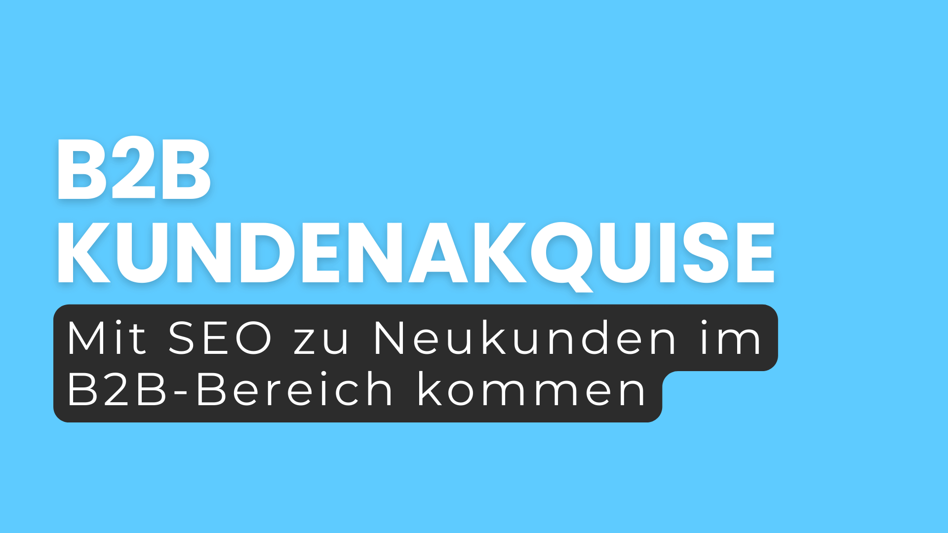Erfolgreiche B2B Kundenakquise durch die Nutzung von SEO Blogpost