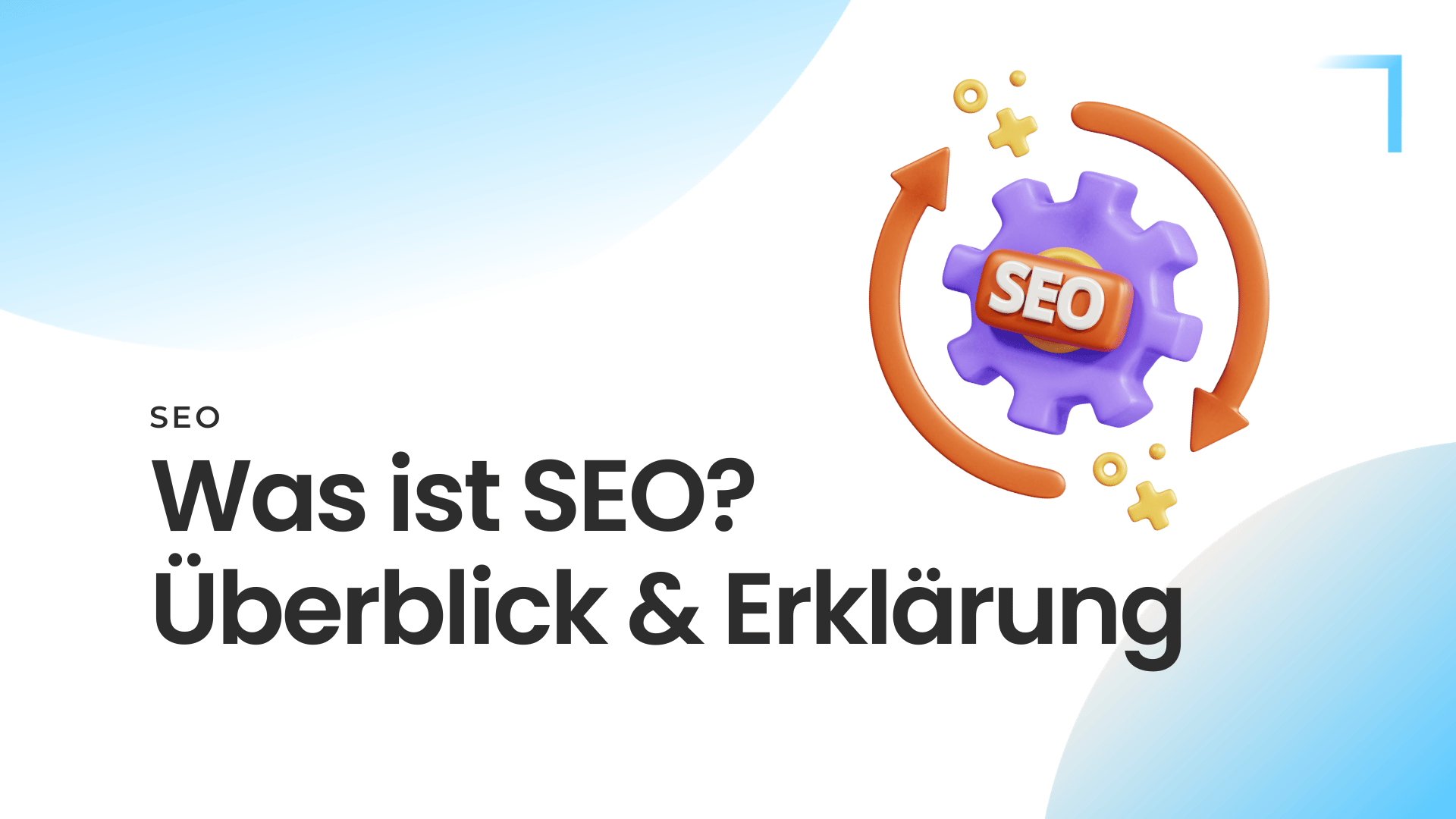 Was ist SEO: Durch Suchmaschinenoptimierung nachhaltig Reichweite gewinnen